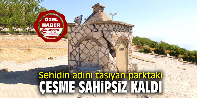 Şehidin adını taşıyan parktaki çeşme kaderine terk edildi