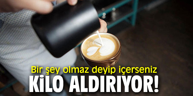 Bir şey olmaz deyip içerseniz kilo aldırıyor!