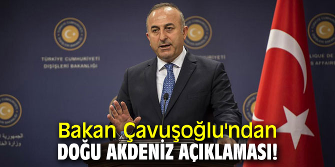 Bakan Çavuşoğlu'ndan Doğu Akdeniz açıklaması!  'Kararlılıkla sürdürüyoruz'
