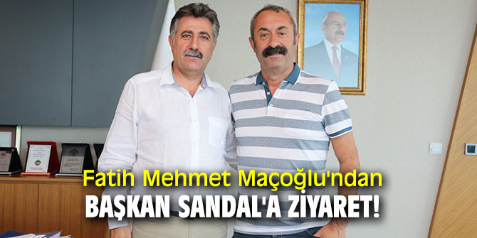 Fatih Mehmet Maçoğlu'ndan Başkan Sandal'a ziyaret!