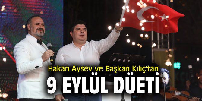 Hakan Aysev ve Başkan Kılıç'tan 9 Eylül düeti