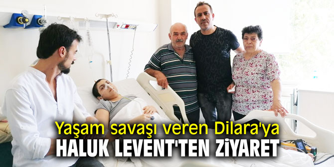 Yaşam savaşı veren Dilara'ya Haluk Levent'ten ziyaret