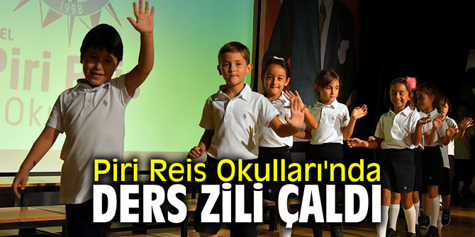 Piri Reis Okulları'nda ders zili çaldı