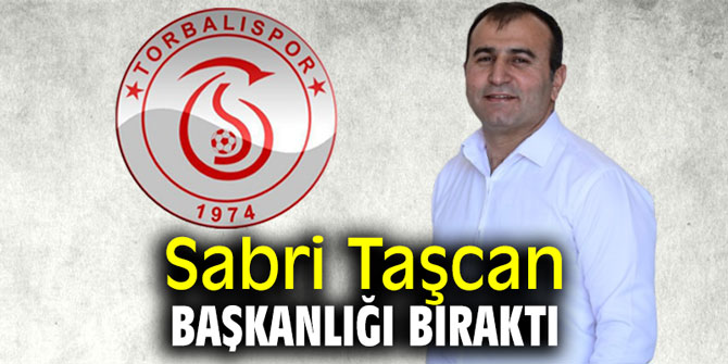 Sabri Taşcan başkanlığı bıraktı