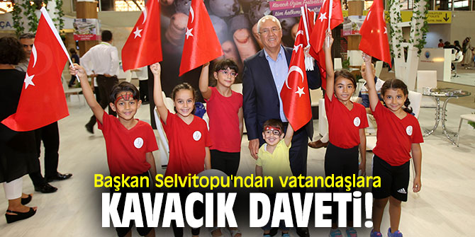  Başkan Selvitopu'ndan vatandaşlara Kavacık daveti!