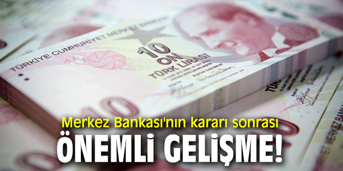 Merkez Bankası'nın kararı sonrası önemli gelişme!