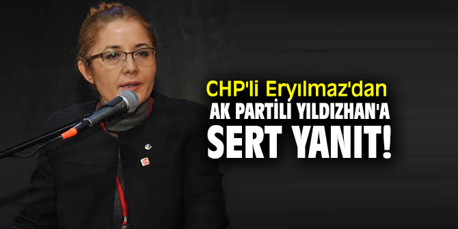 CHP'li Eryılmaz'dan AK Partili Yıldızhan'a sert yanıt!