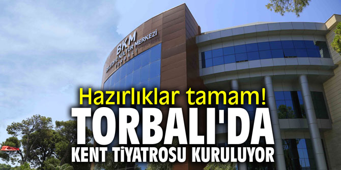 Hazırlıklar tamam! Torbalı'da kent tiyatrosu kuruluyor