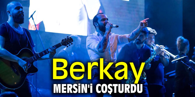 Berkay, Mersin'i coşturdu