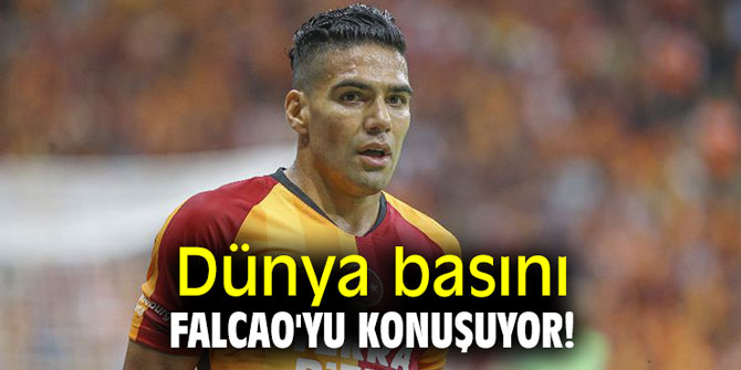 Dünya basını Falcao'yu konuşuyor!
