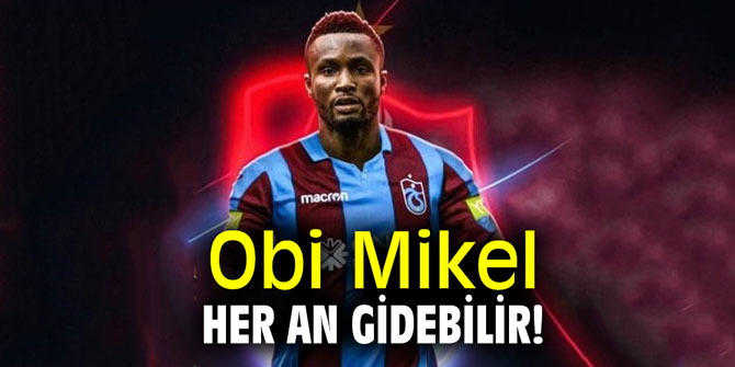 Obi Mikel her an gidebilir!