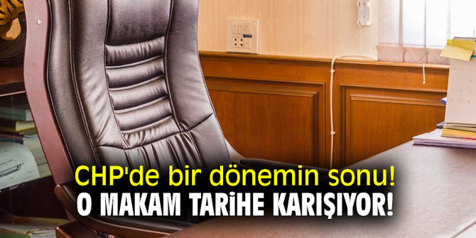 CHP'de bir dönemin sonu! O makam tarihe karışıyor!