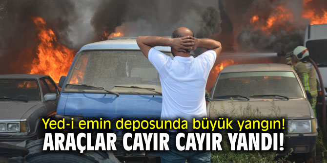 Yed-i emin deposunda büyük yangın! Araçlar cayır cayır yandı!