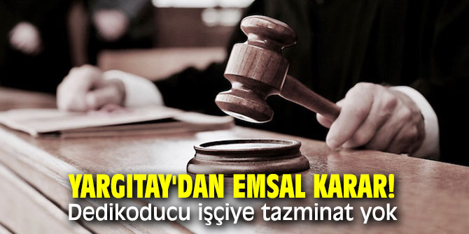 Yargıtay'dan emsal karar! Dedikoducu işçiye tazminat yok
