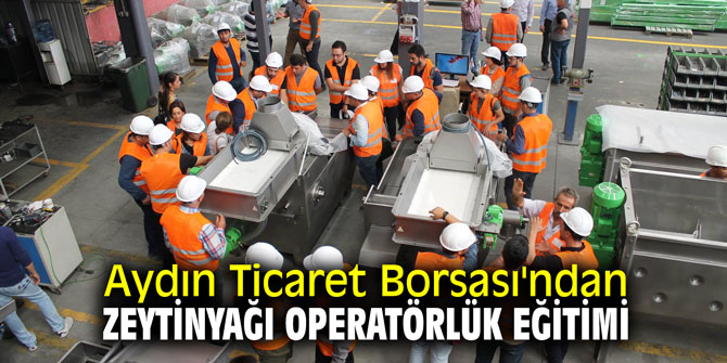 Aydın Ticaret Borsası'ndan zeytinyağı operatörlük eğitimi