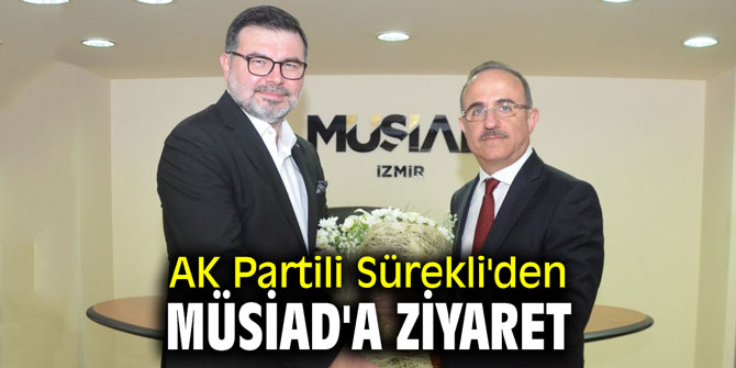 AK Partili Sürekli'den MÜSİAD'a ziyaret