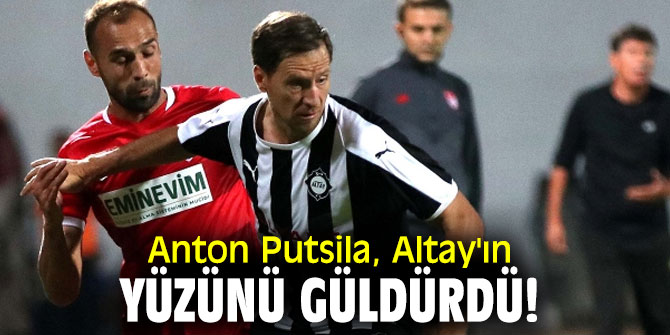 Anton Putsila, Altay'ın yüzünü güldürdü!