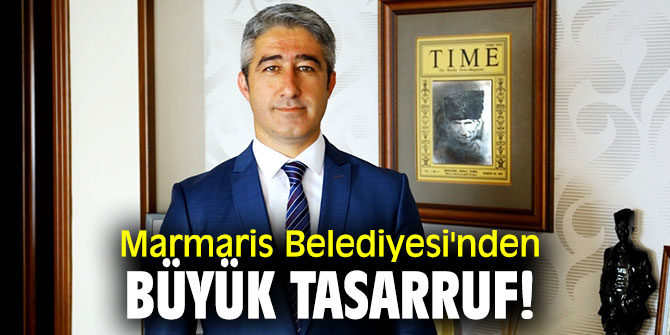 Marmaris Belediyesi'nden büyük tasarruf!