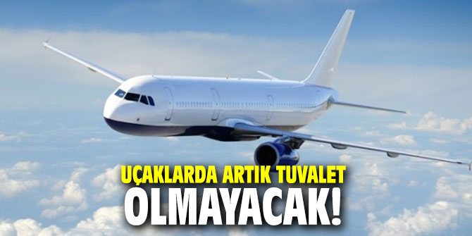 Uçaklarda artık tuvalet olmayacak!