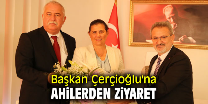 Başkan Çerçioğlu'na ahilerden ziyaret