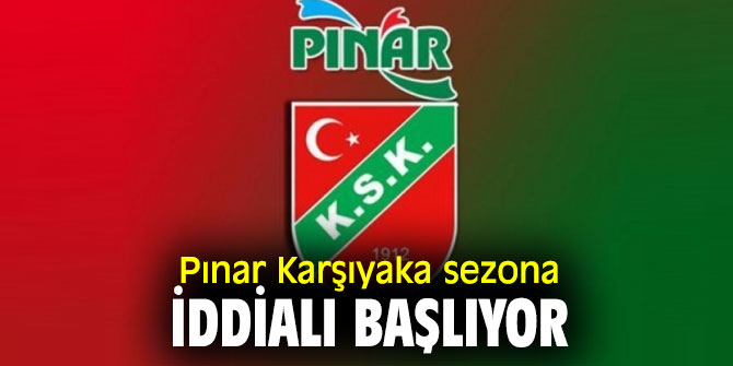 Pınar Karşıyaka sezona iddialı başlıyor