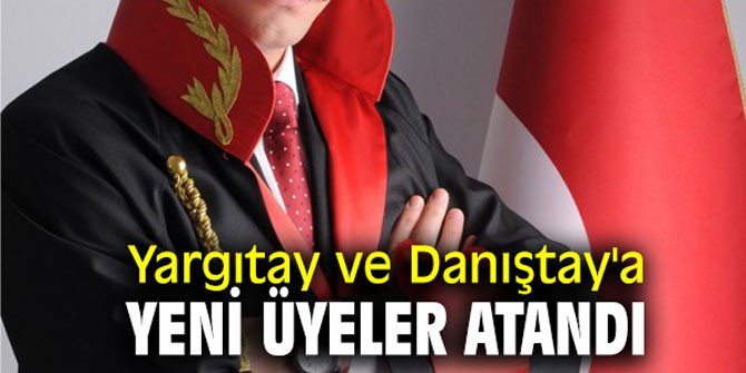 Yargıtay ve Danıştay'a yeni üyeler atandı