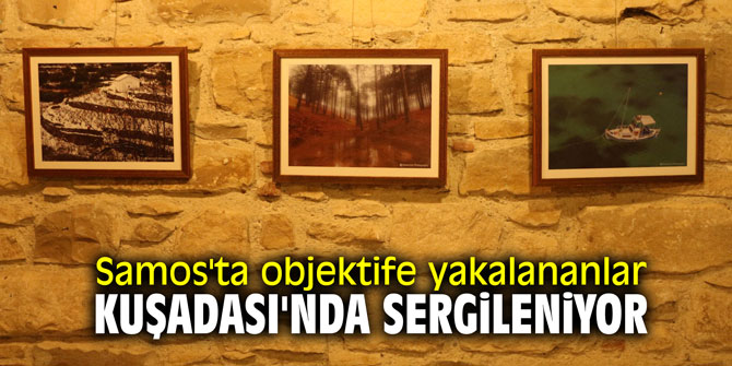 Samos'ta objektife yakalananlar Kuşadası'nda sergileniyor