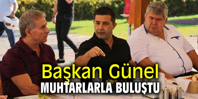 Başkan Günel muhtarlarla buluştu