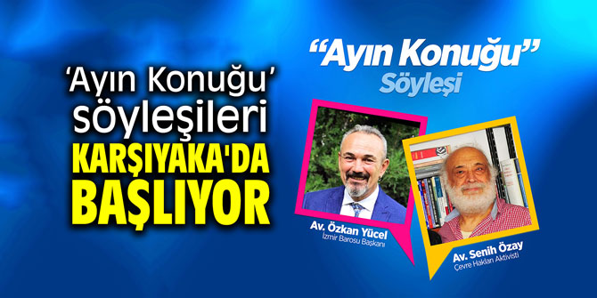 ‘Ayın Konuğu’ söyleşileri Karşıyaka'da başlıyor