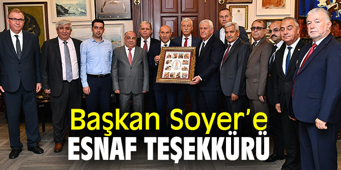 Başkan Soyer, esnaf ve sanatkar temsilcileriyle buluştu!