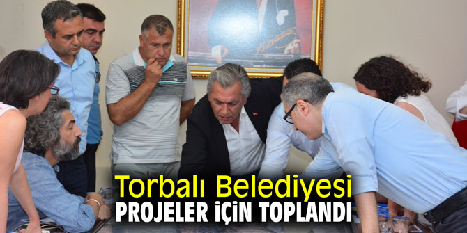 Torbalı Belediyesi projeler için toplandı