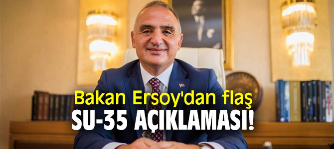 Bakan Ersoy'dan flaş Su-35 açıklaması!