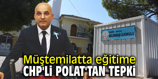 Müştemilatta eğitime CHP'li Polat'tan tepki