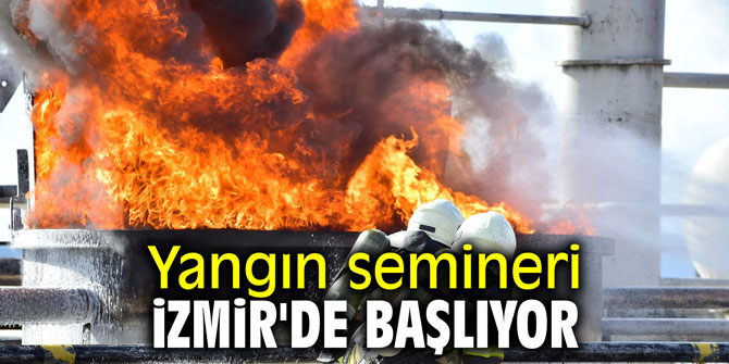 Yangın semineri İzmir'de başlıyor