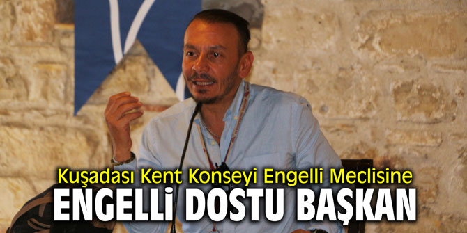 Kuşadası Kent Konseyi Engelli Meclisine engelli dostu başkan
