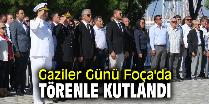 Gaziler Günü Foça'da törenle kutlandı