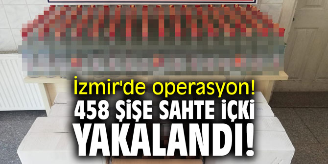 İzmir'de sahte içki üreticilerine darbe!