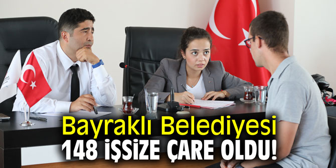 Bayraklı Belediyesi 148 işsize çare oldu!