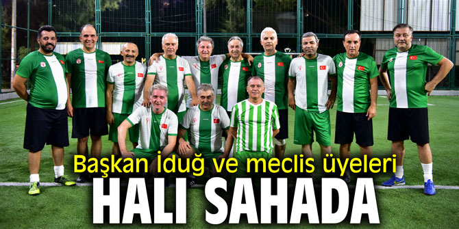 Başkan İduğ ve meclis üyeleri halı sahada