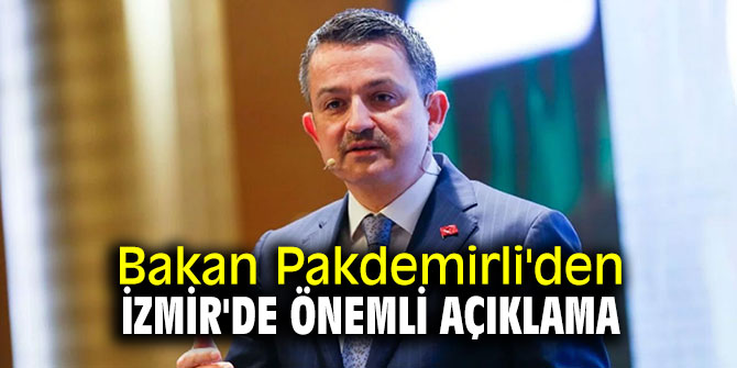 Bakan Pakdemirli'den İzmir'de önemli açıklama