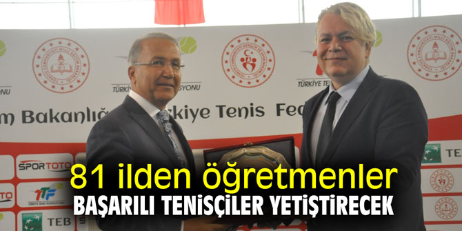 81 ilden öğretmenler başarılı tenisçiler yetiştirecek