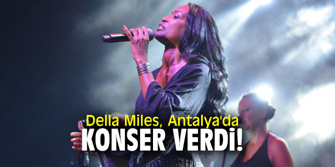 Della Miles, Antalya'da konser verdi!