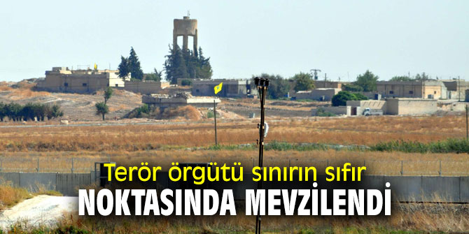 YPG/PKK'lı teröristler sınırın sıfır noktasında mevzilendi
