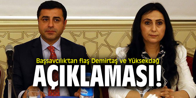 Başsavcılık'tan flaş Demirtaş ve Yüksekdağ açıklaması!