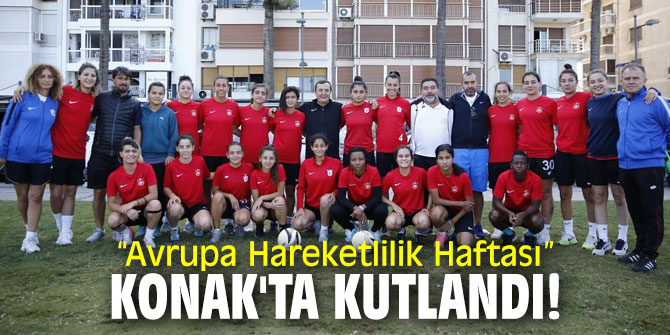 “Avrupa Hareketlilik Haftası” Konak'ta kutlandı!