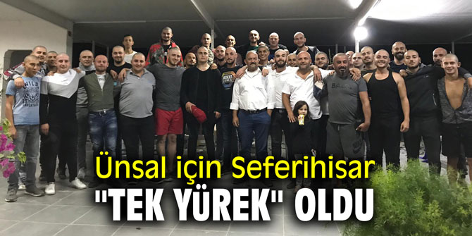 Ünsal için Seferihisar "Tek yürek" oldu