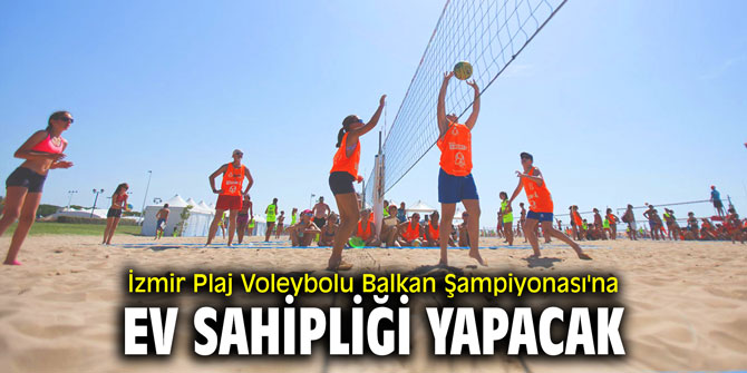 İzmir, Plaj Voleybolu Balkan Şampiyonası'na ev sahipliği yapacak