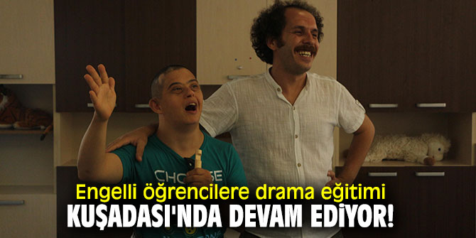 Engelli öğrencilere drama eğitimi Kuşadası'nda devam ediyor!