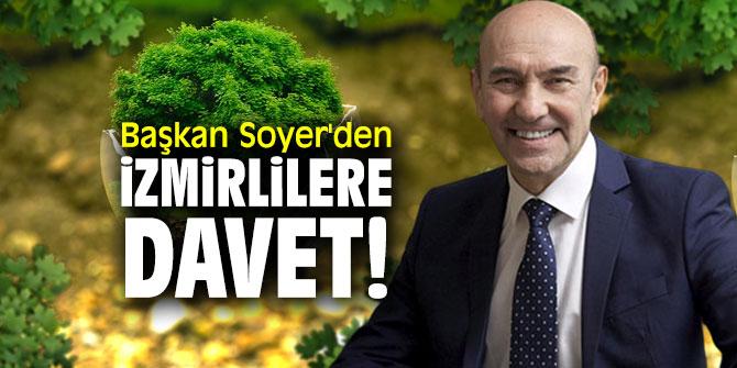 Başkan Soyer'den İzmirlilere davet!
