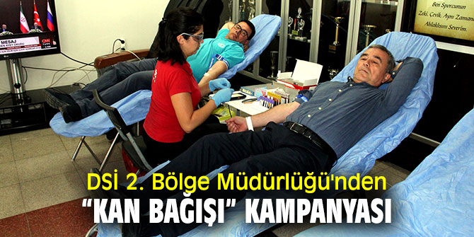 DSİ 2. Bölge Müdürlüğü'nden “kan bağışı” kampanyası 